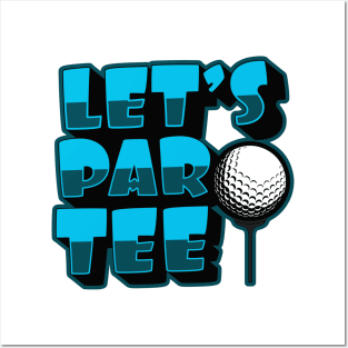 'Lets Par Tee!' Awesome Golfing Gift Posters and Art